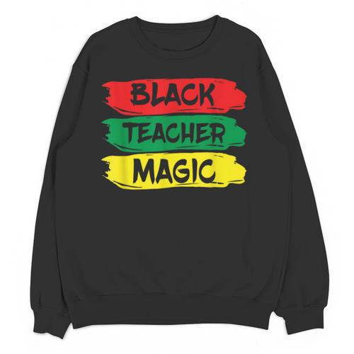 Teacher Magic Black History Month Educator For Men Women Unisex Sweatshirt - teacherstshirts.com DE