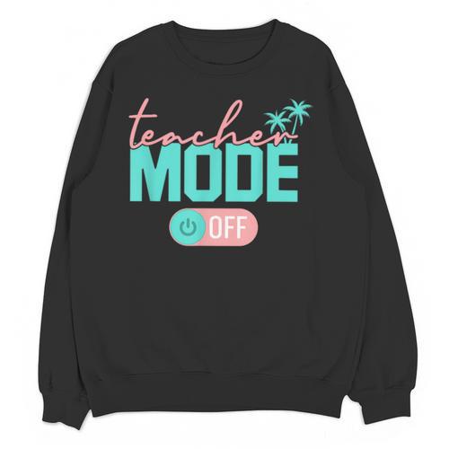 Teacher Mode Off Happy Last Day Of School Summer Break Men Women Unisex Sweatshirt - teacherstshirts.com UK
