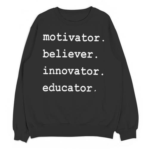 Teacher Motivator Believer Innovator Educator Unisex Sweatshirt - teacherstshirts.com