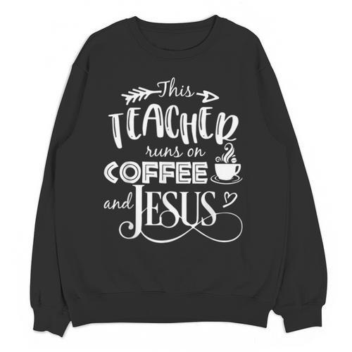 This Teacher Runs On Coffee And Jesus T Shirt Christian Tees Unisex Sweatshirt - teacherstshirts.com DE