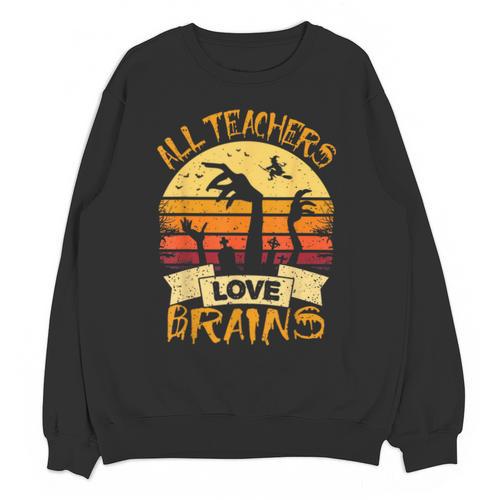 Teacher Shirt All Teachers Love Brains Halloween Men Women Unisex Sweatshirt - teacherstshirts.com DE