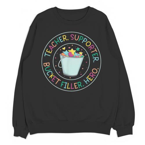 Teacher Supporter Bucket Filler Hero Unisex Sweatshirt - teacherstshirts.com