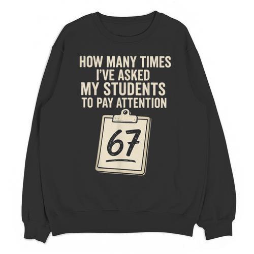 Teachers 67 Meme Unisex Sweatshirt - teacherstshirts.com
