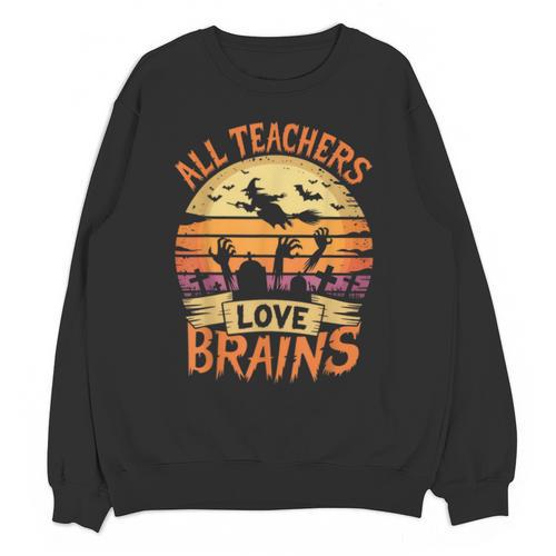 All Teachers Love Brains Halloween Teacher Unisex Sweatshirt - teacherstshirts.com UK