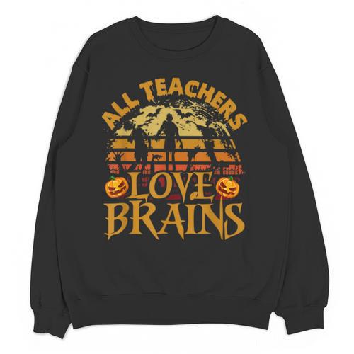 All Teachers Love Brains School Halloween Costume Unisex Sweatshirt - teacherstshirts.com AU