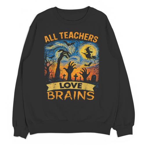 All Teachers Love Brains Shirt Teacher Halloween Tee Unisex Sweatshirt - teacherstshirts.com CA