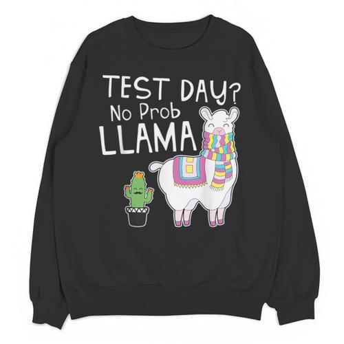 Teachers Testing Day Test Day No Prob Llama Teacher Unisex Sweatshirt - teacherstshirts.com