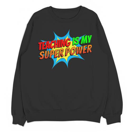Teaching Is My Superpower Comic Back To School Teacher Unisex Sweatshirt - teacherstshirts.com UK