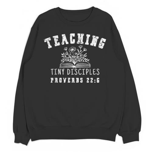 Teaching Tiny Disciples Christian Bible Verse Teacher Unisex Sweatshirt - teacherstshirts.com AU