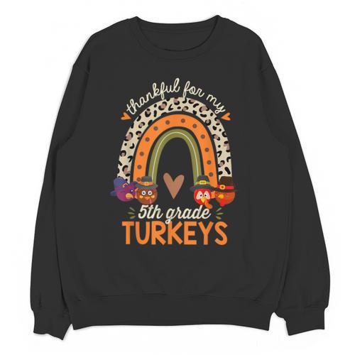 Thankful For My 5th Grade Turkeys Thanksgiving Teacher Unisex Sweatshirt - teacherstshirts.com UK