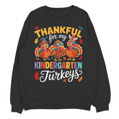 Thankful For My Kindergarten Turkeys Thanksgiving Teacher Unisex Sweatshirt - teacherstshirts.com