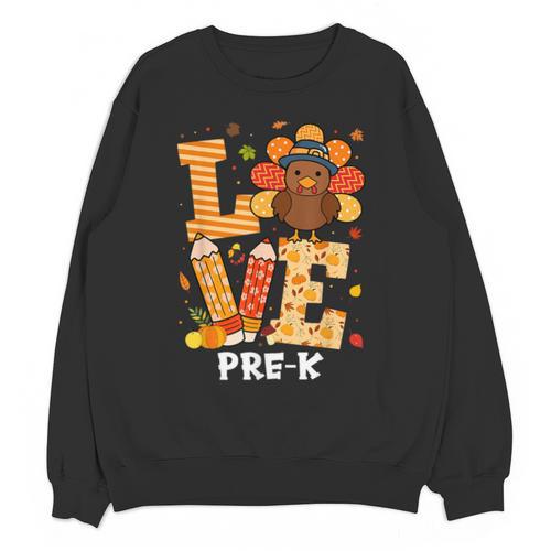 Thanksgiving Love Pre-K Teacher Turkey Autumn Fall For Men Women Girls Kids Unisex Sweatshirt - teacherstshirts.com CA