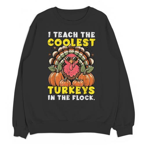 Thanksgiving I Teach Coolest Turkeys Teacher Fall Women Men Unisex Sweatshirt - teacherstshirts.com DE