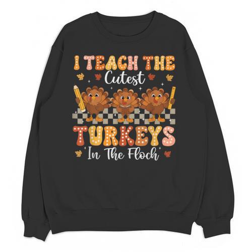 Thanksgiving Teacher I Teach The Cutest Turkeys In The Flock Unisex Sweatshirt - teacherstshirts.com AU