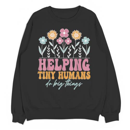Tiny People Help Do Big Things Nursery Teacher Unisex Sweatshirt - teacherstshirts.com DE