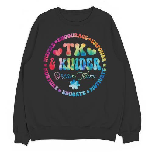 TK & Kinder Dream Team Transitional Kindergarten Teacher Unisex Sweatshirt - teacherstshirts.com