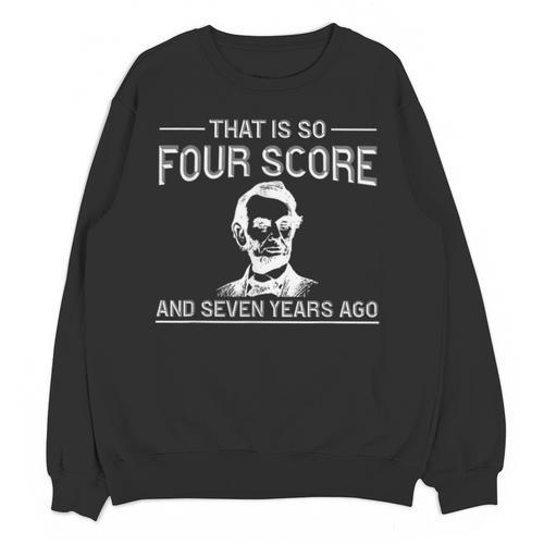 History Teacher Joke Four Score & Seven Years Unisex Sweatshirt - teacherstshirts.com