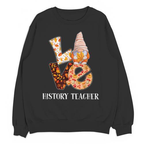 History Teacher Love Autumn Fall Gnome For Teachers For Men Women Unisex Sweatshirt - teacherstshirts.com