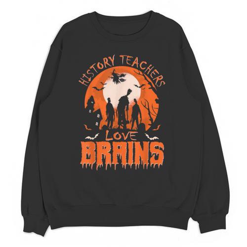 History Teachers Love Brains Halloween Teacher For Men Women Unisex Sweatshirt - teacherstshirts.com DE