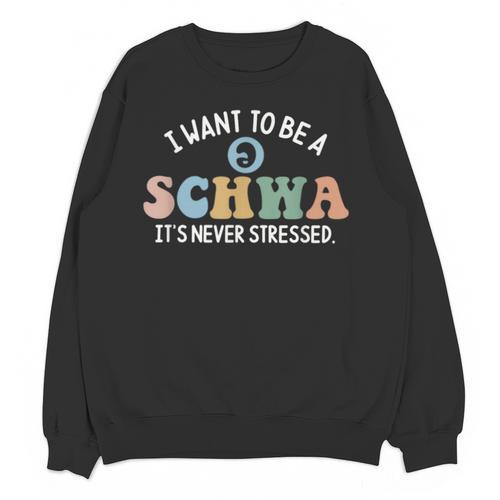 I Want To Be A Schwa It's Never Stressed Reading Teacher Kid Unisex Sweatshirt - teacherstshirts.com AU