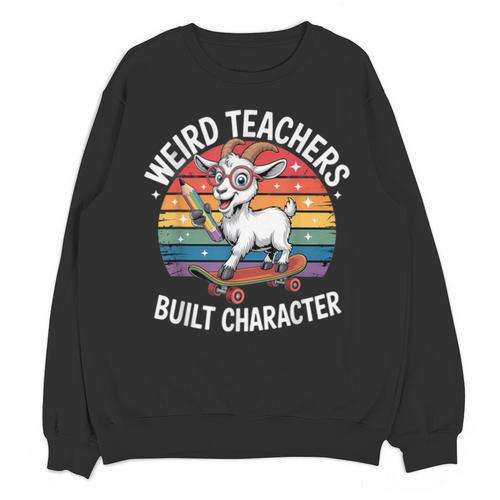 Weird Teachers Build Character Teacher Unisex Sweatshirt - teacherstshirts.com DE