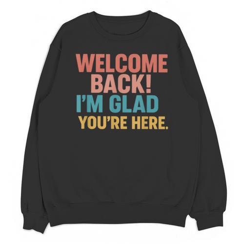 Welcome Back I'm Glad You'Re Here Retro Teacher Greeting Unisex Sweatshirt - teacherstshirts.com