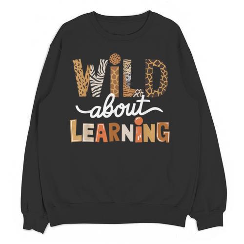 Wild About Learning Back To School First Day Teacher Student Unisex Sweatshirt - teacherstshirts.com