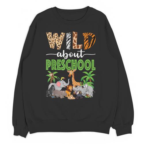 Wild About Preschool Teacher Student Preschool Zoo Safari Unisex Sweatshirt - teacherstshirts.com UK