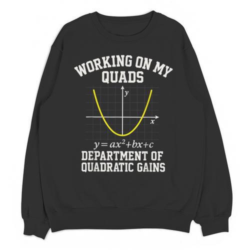 Working On My Quads Algebra Math Gym Teacher Unisex Sweatshirt - teacherstshirts.com