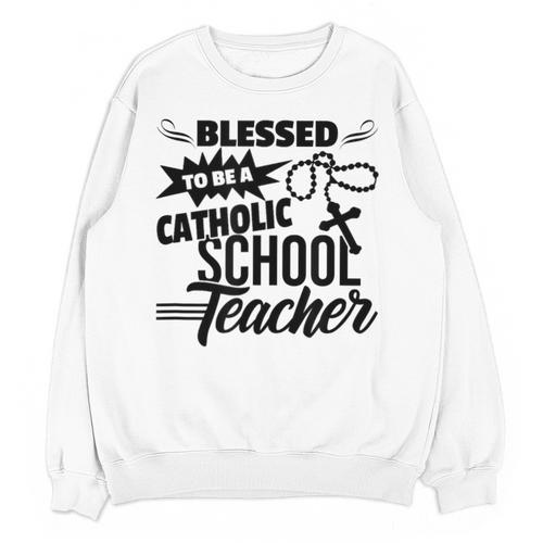 Blessed To Be A Catholic School Teacher Christian Teaching Unisex Sweatshirt - teacherstshirts.com DE