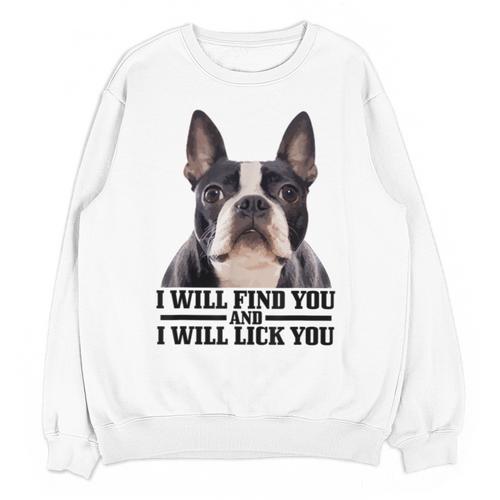 Boston Terrier Will Find And Lick You Bostie Mom Unisex Sweatshirt - Bostonterriersmerch.com