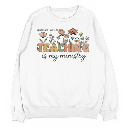 Christian Teacher Teaching Is My Ministry Faith Bible Verse Unisex Sweatshirt - teacherstshirts.com AU