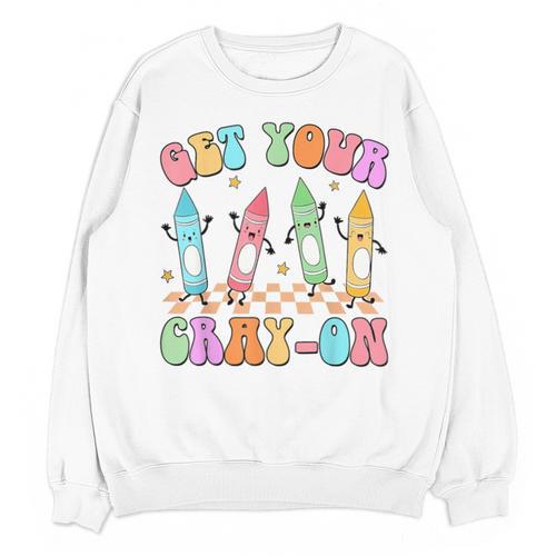 Get Your Cray-On Preschool Teacher Kindergarten Teacher Unisex Sweatshirt - teacherstshirts.com CA