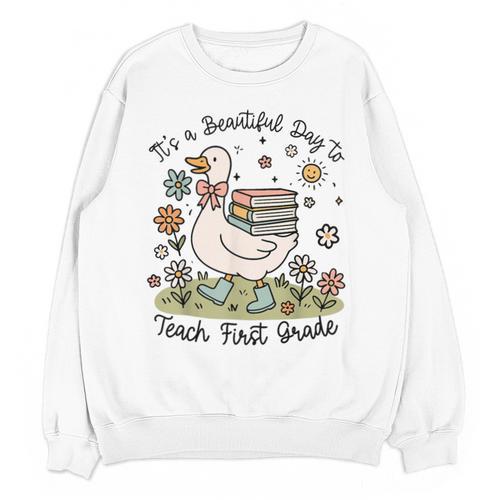 Cute Goose It's A Beautiful Day To Teach 1st Grade Teacher Unisex Sweatshirt - teacherstshirts.com