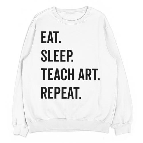 Eat Sleep Teach Art Repeat Teaching Art Teacher Unisex Sweatshirt - teacherstshirts.com DE