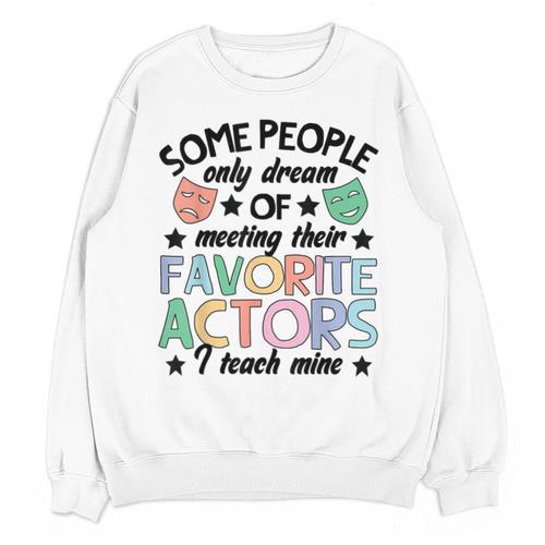 Favorite Actors Theater Drama Teacher Drama Teaching Unisex Sweatshirt - teacherstshirts.com AU
