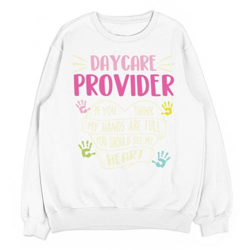 Full Heart Daycare Provider Nanny Au Pair Pre-K Teacher Unisex Sweatshirt - teacherstshirts.com DE