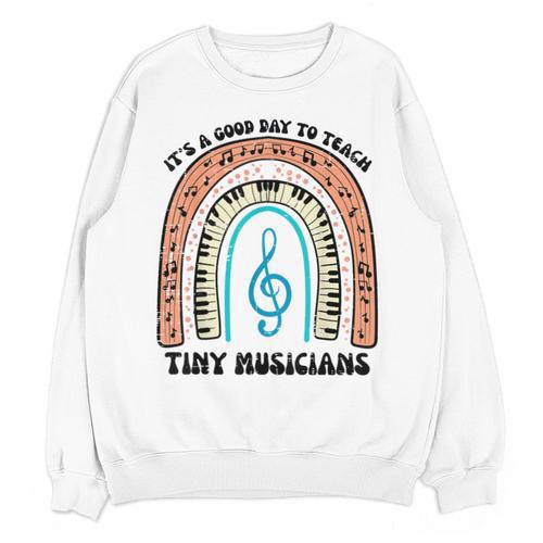 Good Day To Teach Tiny Musicians Piano Music Teacher Women Unisex Sweatshirt - teacherstshirts.com UK