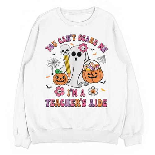 Halloween You Can't Scare Me I'm A School Teacher's Aide Unisex Sweatshirt - teacherstshirts.com AU