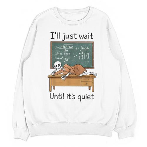 Halloween Teacher I'Ll Just Wait Until It's Quiet Unisex Sweatshirt - teacherstshirts.com DE
