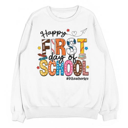 Happy First Day Of School PE Teacher Life Back To School Unisex Sweatshirt - teacherstshirts.com