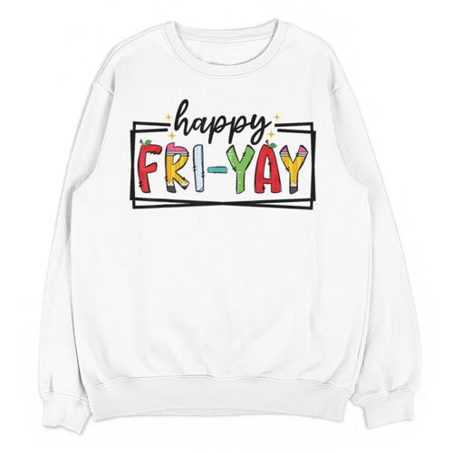 Happy Fri-Yay Friday Lovers Teacher Fri Yay Weekend Unisex Sweatshirt - teacherstshirts.com AU