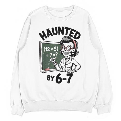 Haunted 67 Skeleton Math Teacher Halloween Costume Math Pun Unisex Sweatshirt - teacherstshirts.com