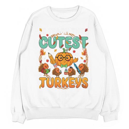 Humor I Teach The Cutest Turkeys Thanksgiving Teacher Unisex Sweatshirt - teacherstshirts.com CA