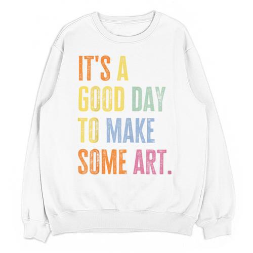 It's A Good Day To Make Art Artist Teacher Painter Unisex Sweatshirt - teacherstshirts.com CA