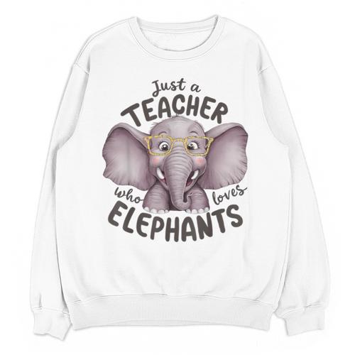 Just a Teacher Who Loves Elephants Elephant Lover Educator Unisex Sweatshirt - teacherstshirts.com DE
