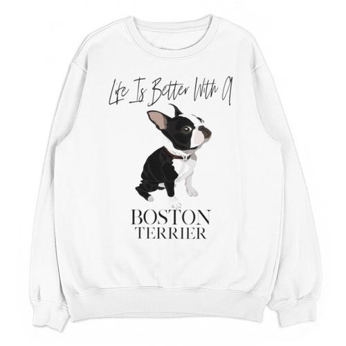 Life Is Better With A Boston Terrier Dog For Lover Unisex Sweatshirt - Bostonterriersmerch.com