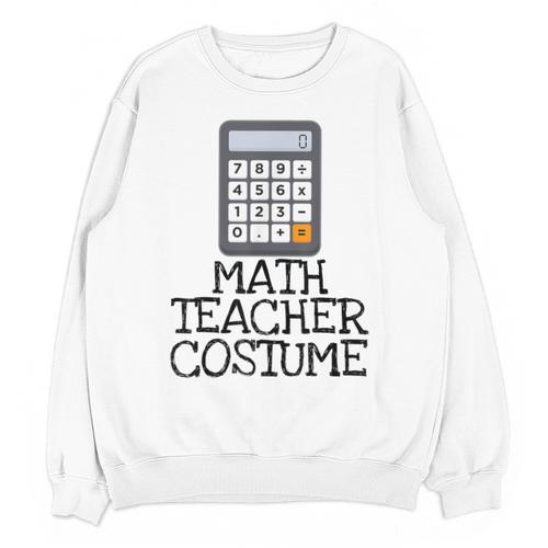 Math Teacher Costume Tshirt Halloween High School Calculator Unisex Sweatshirt - teacherstshirts.com CA