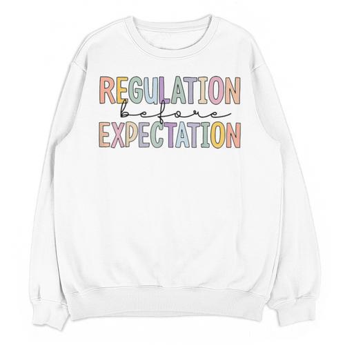 Regulation Before Expectation Occupational Therapy Teacher Unisex Sweatshirt - teacherstshirts.com AU