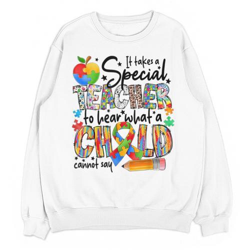 It Takes A Special Teacher To Hear What A Child Cannot Say Unisex Sweatshirt - teacherstshirts.com AU
